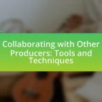 Collaborating with Other Producers: Tools and Techniques