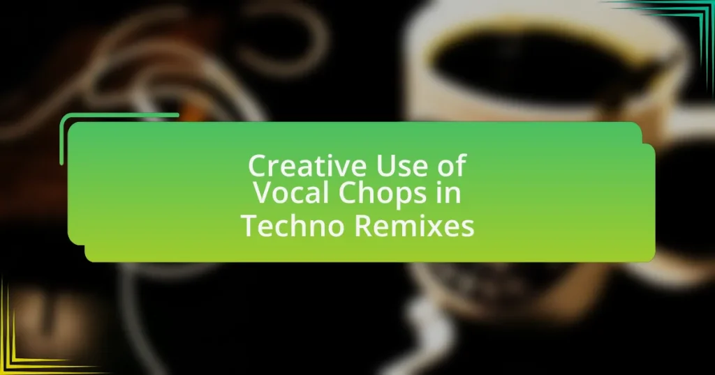 Creative Use of Vocal Chops in Techno Remixes