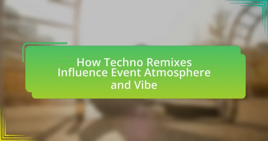How Techno Remixes Influence Event Atmosphere and Vibe