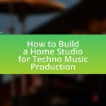 How to Build a Home Studio for Techno Music Production