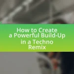 How to Create a Powerful Build-Up in a Techno Remix