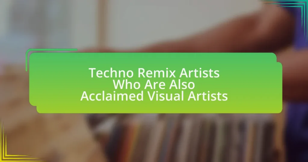 Techno Remix Artists Who Are Also Acclaimed Visual Artists