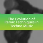 The Evolution of Remix Techniques in Techno Music