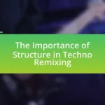 The Importance of Structure in Techno Remixing