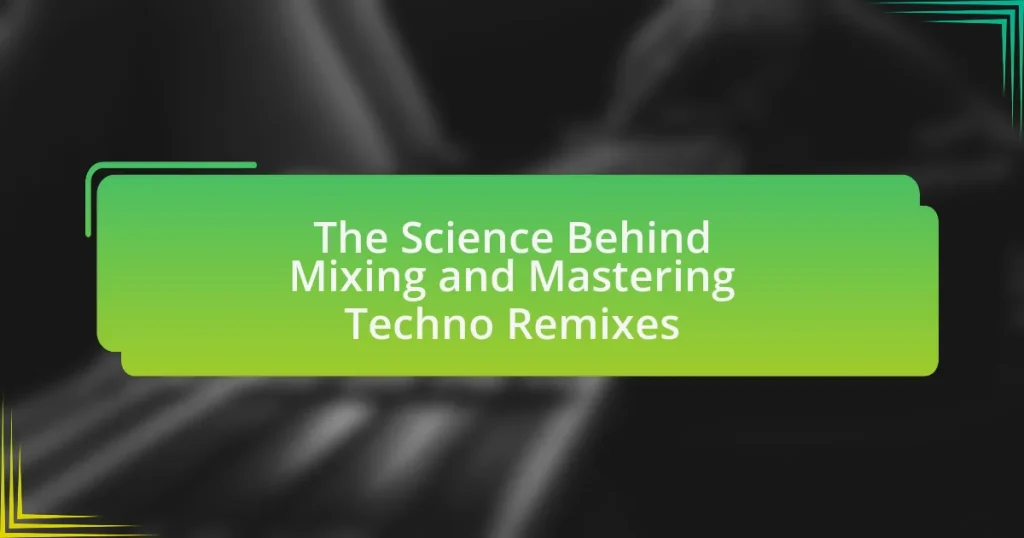 The Science Behind Mixing and Mastering Techno Remixes