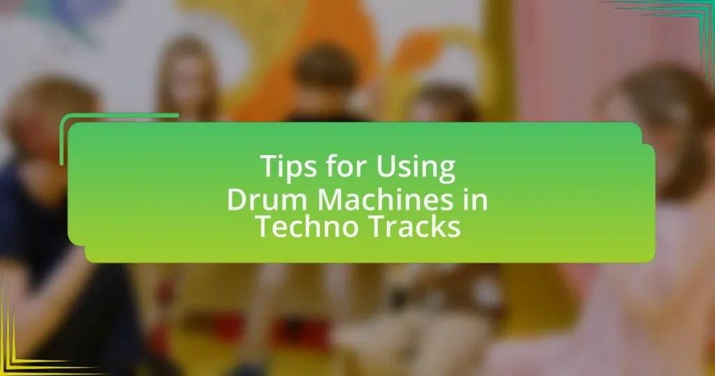 Tips for Using Drum Machines in Techno Tracks