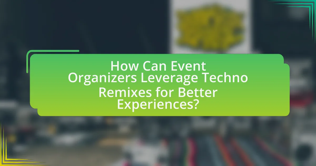 How Can Event Organizers Leverage Techno Remixes for Better Experiences?