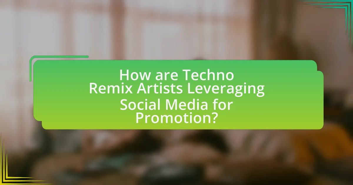 How are Techno Remix Artists Leveraging Social Media for Promotion?