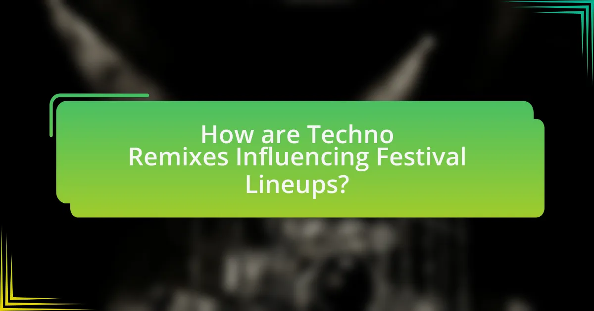How are Techno Remixes Influencing Festival Lineups?