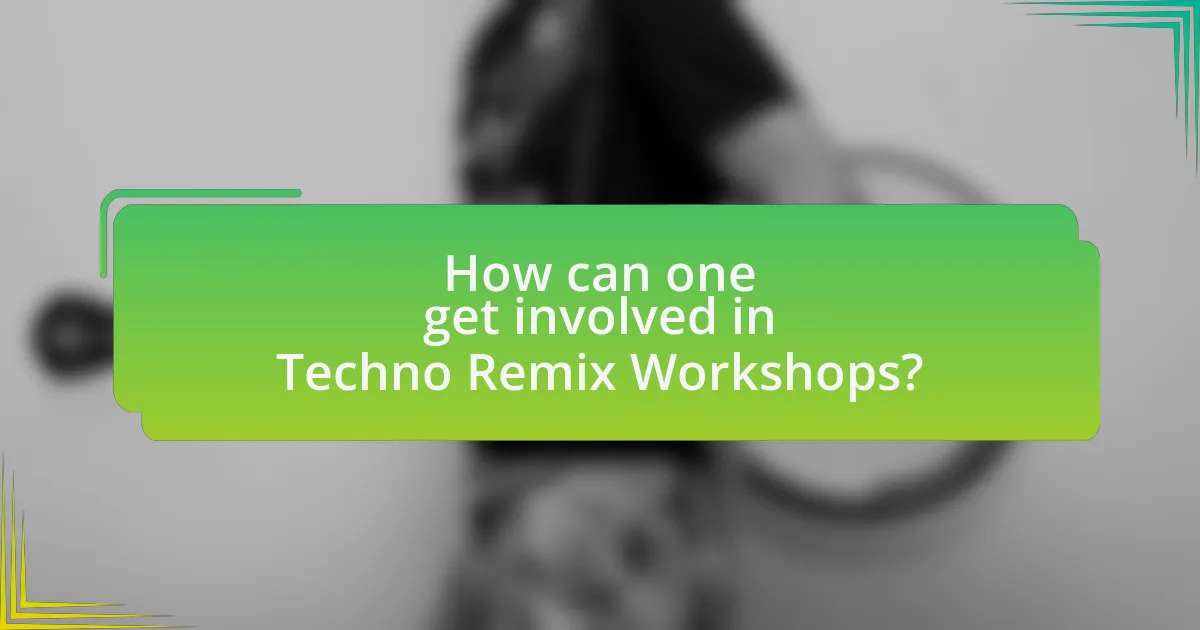 How can one get involved in Techno Remix Workshops?