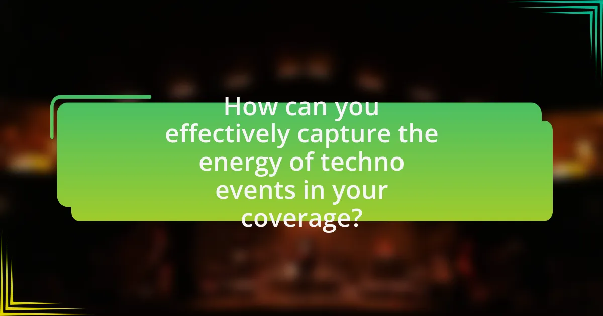 How can you effectively capture the energy of techno events in your coverage?