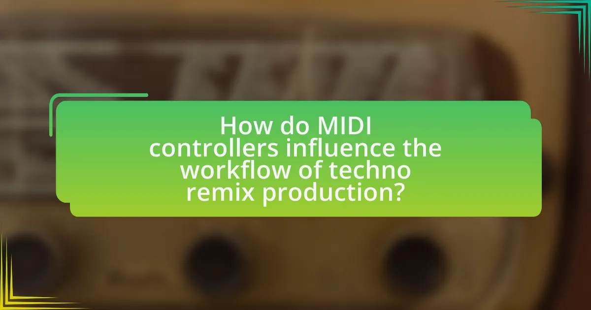 How do MIDI controllers influence the workflow of techno remix production?
