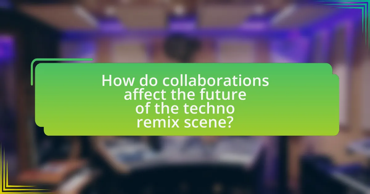 How do collaborations affect the future of the techno remix scene?