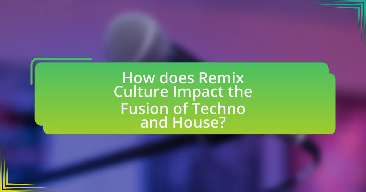 How does Remix Culture Impact the Fusion of Techno and House?
