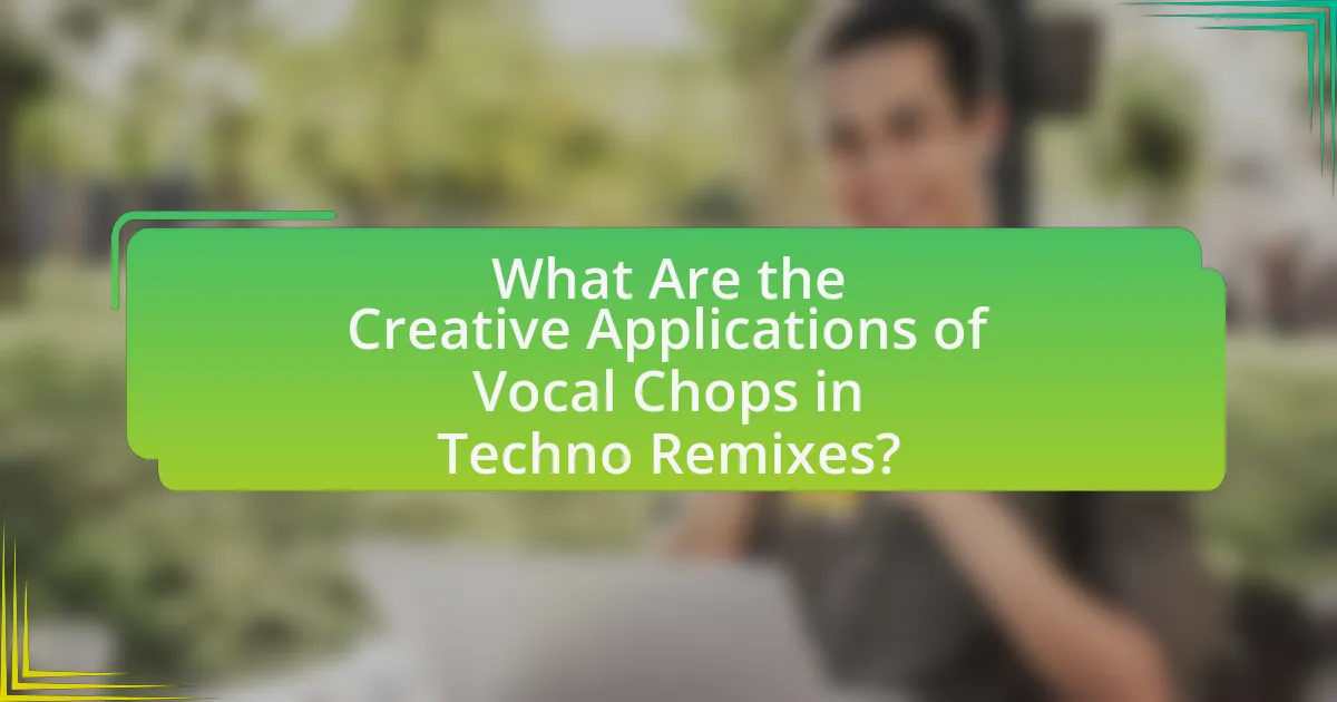 What Are the Creative Applications of Vocal Chops in Techno Remixes?