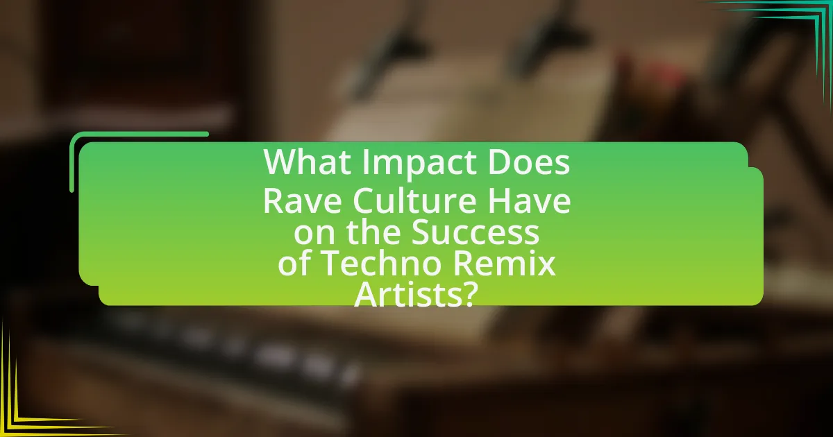 What Impact Does Rave Culture Have on the Success of Techno Remix Artists?
