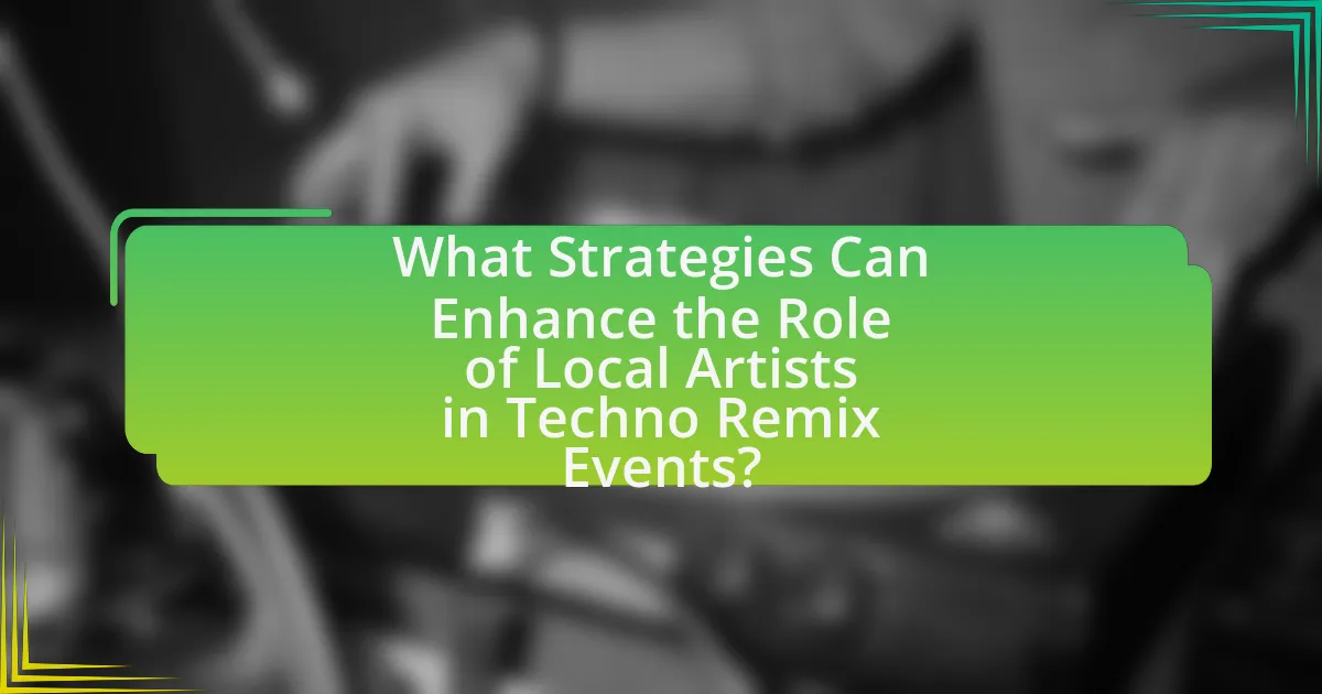 What Strategies Can Enhance the Role of Local Artists in Techno Remix Events?