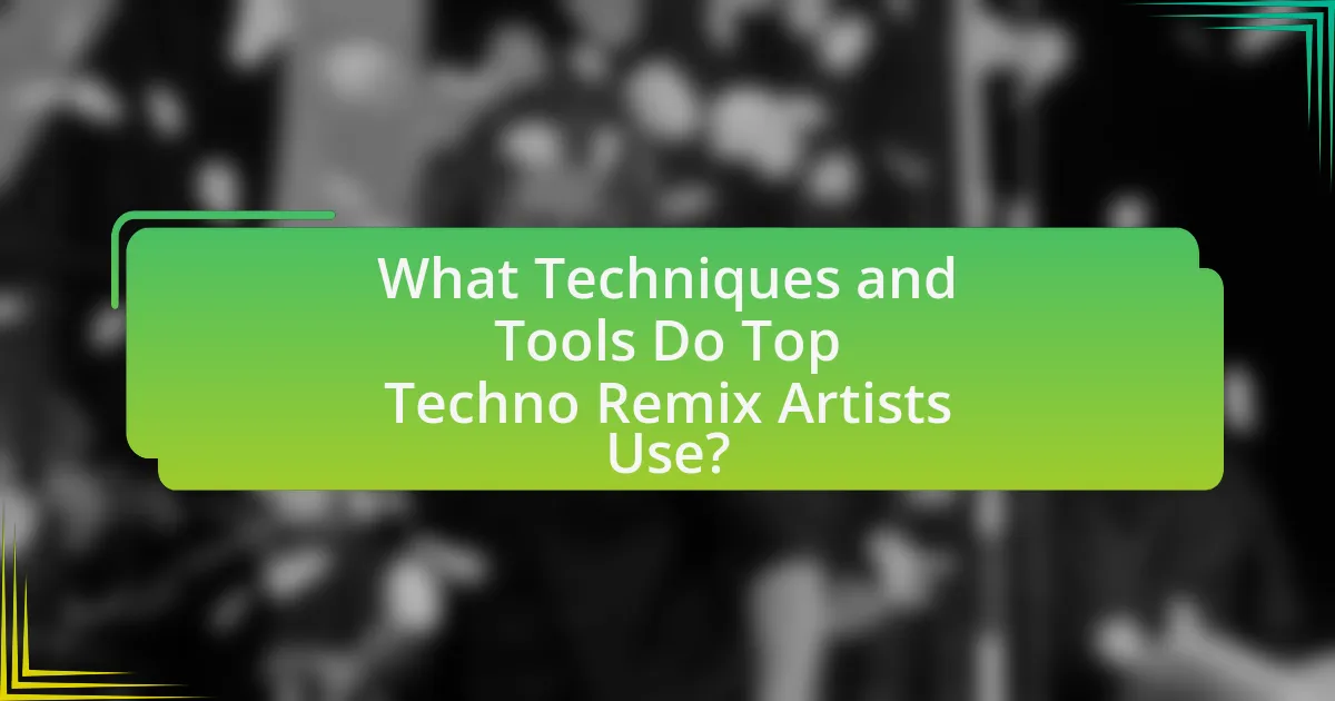 What Techniques and Tools Do Top Techno Remix Artists Use?