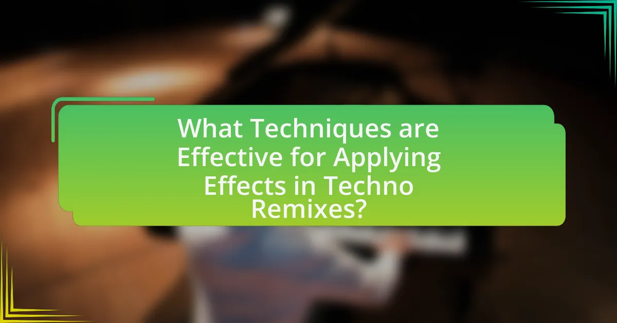 What Techniques are Effective for Applying Effects in Techno Remixes?