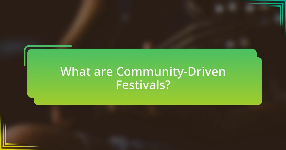 What are Community-Driven Festivals?