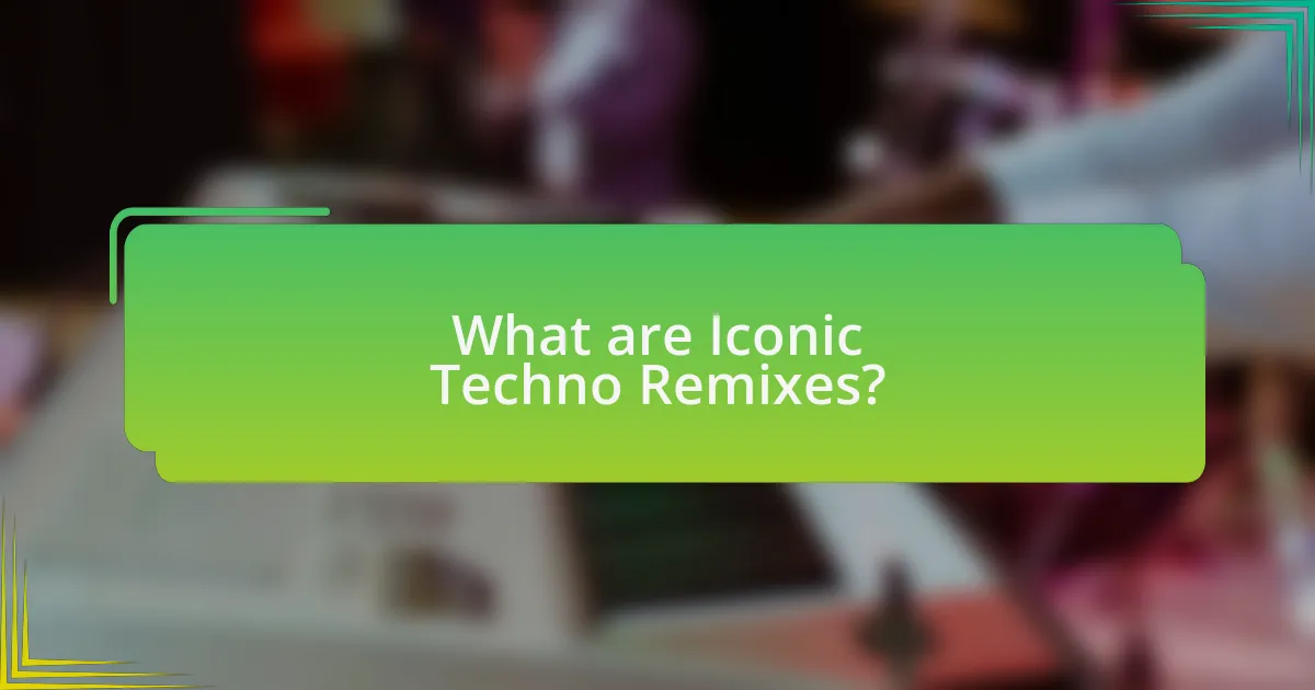 What are Iconic Techno Remixes?