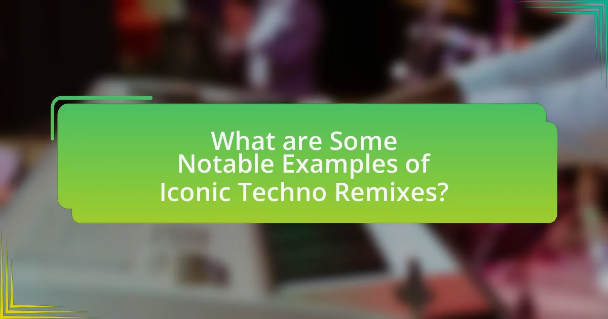 What are Some Notable Examples of Iconic Techno Remixes?