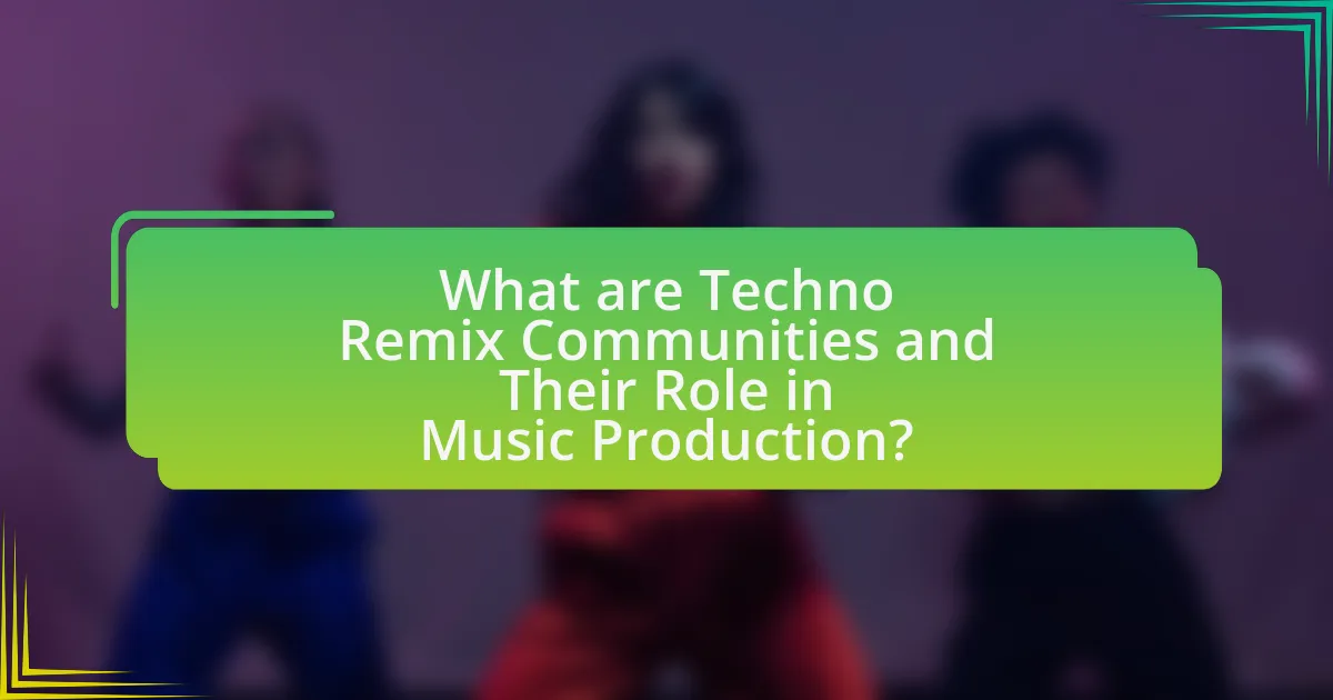 What are Techno Remix Communities and Their Role in Music Production?