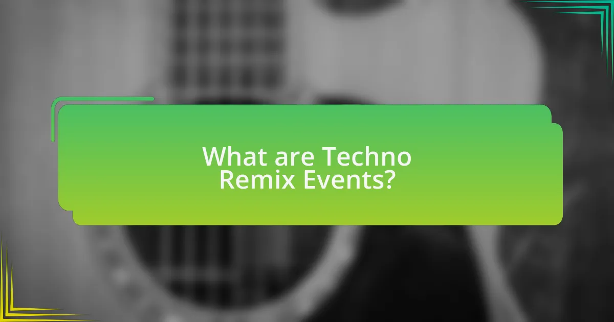 What are Techno Remix Events?