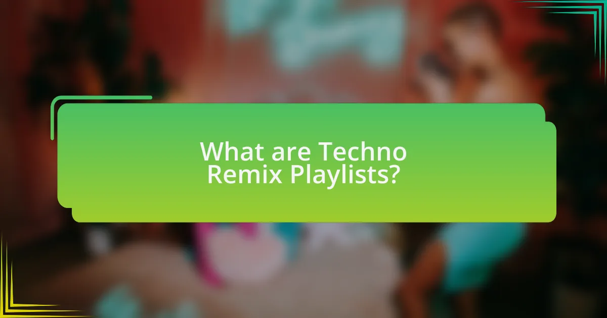 What are Techno Remix Playlists?