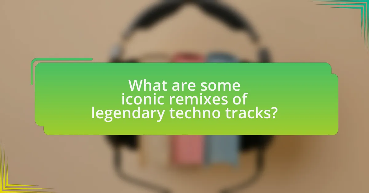 What are some iconic remixes of legendary techno tracks?