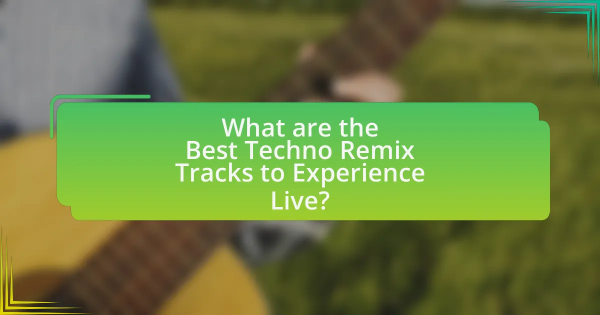 What are the Best Techno Remix Tracks to Experience Live?