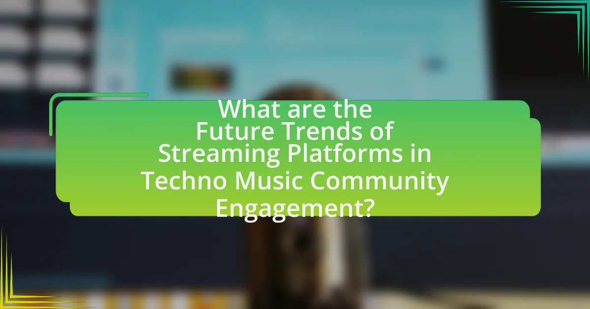What are the Future Trends of Streaming Platforms in Techno Music Community Engagement?