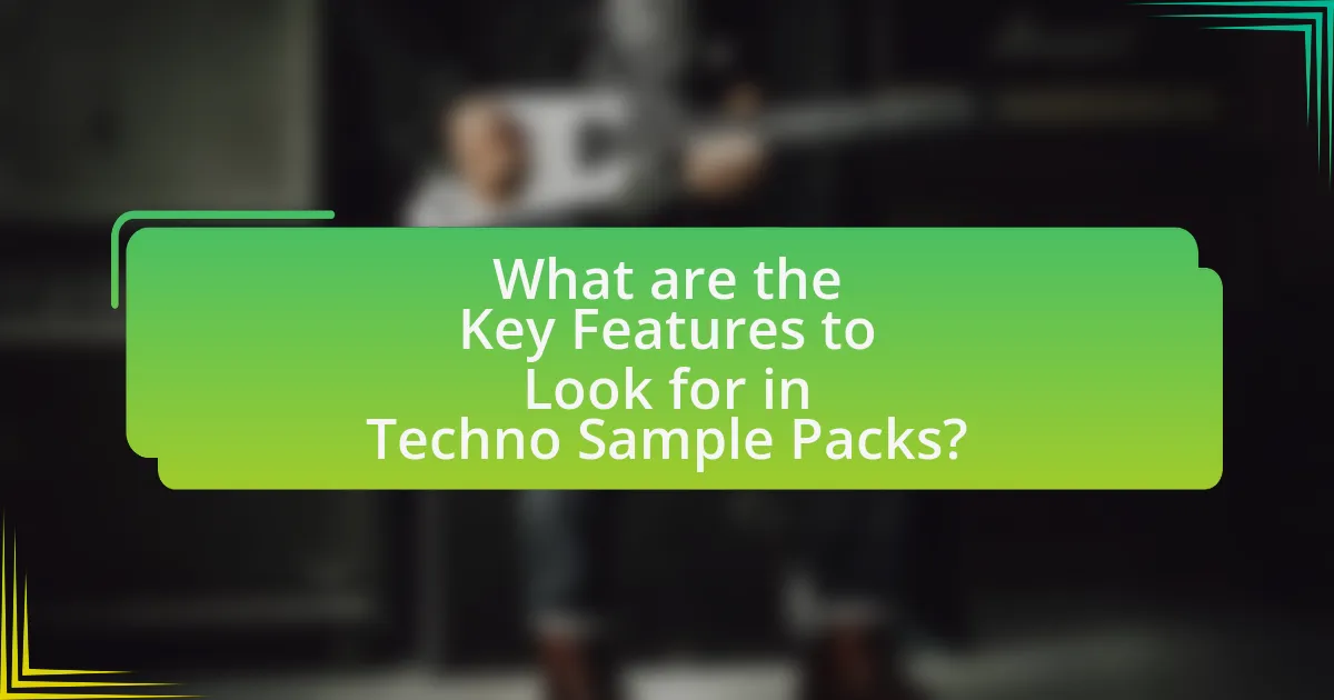 What are the Key Features to Look for in Techno Sample Packs?