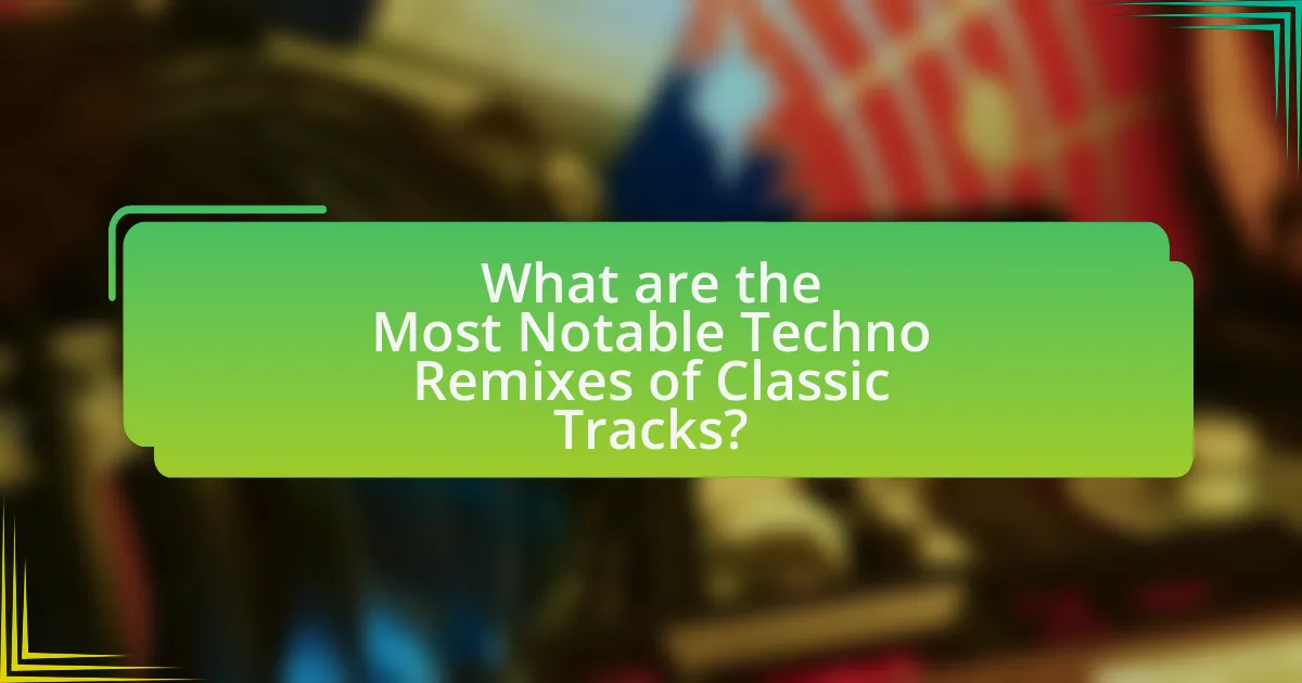 What are the Most Notable Techno Remixes of Classic Tracks?