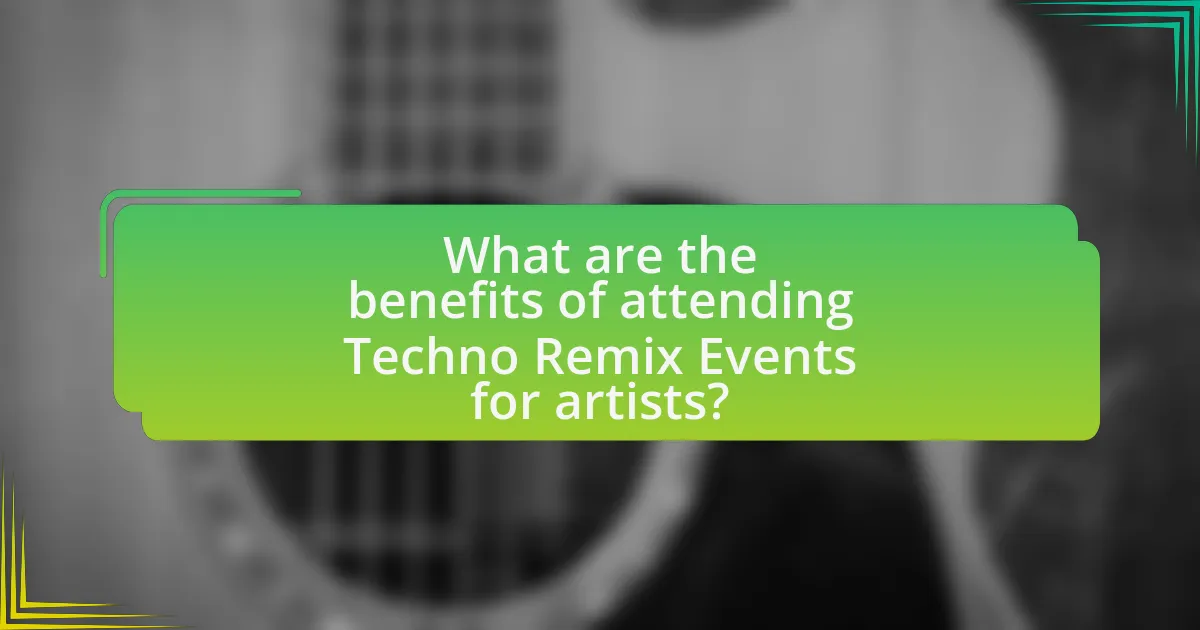 What are the benefits of attending Techno Remix Events for artists?