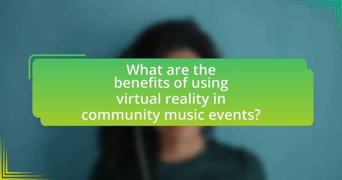 What are the benefits of using virtual reality in community music events?