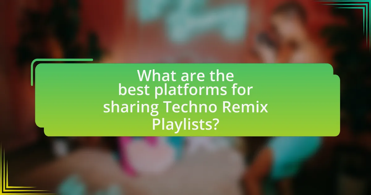 What are the best platforms for sharing Techno Remix Playlists?