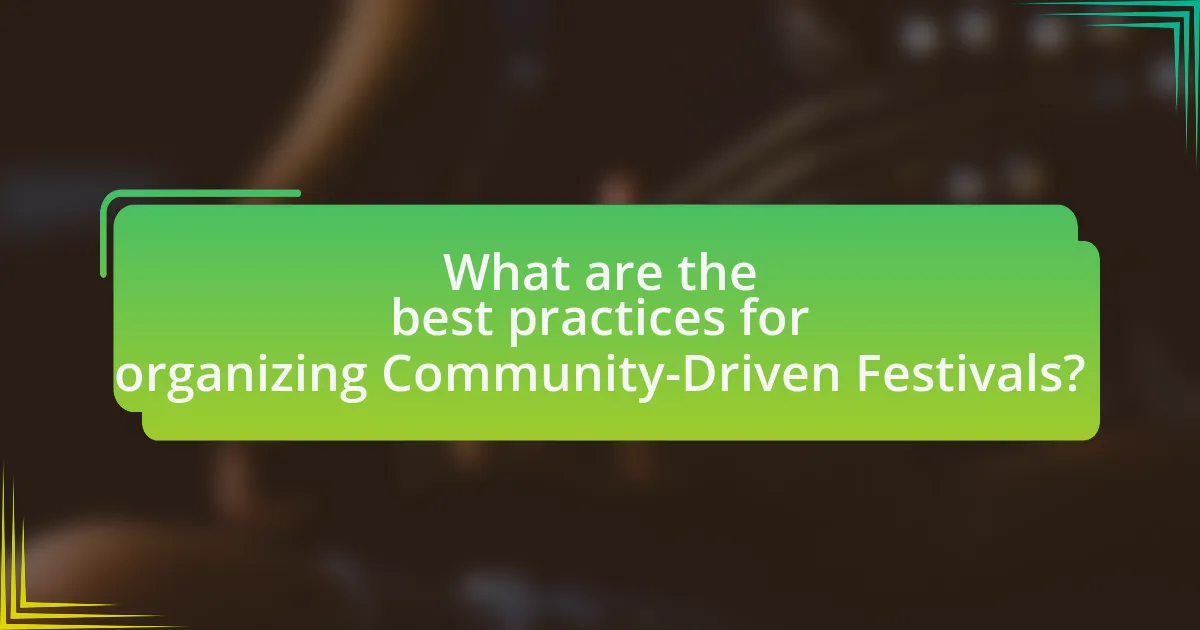 What are the best practices for organizing Community-Driven Festivals?
