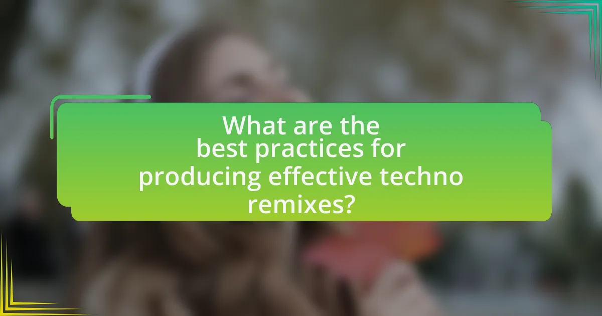 What are the best practices for producing effective techno remixes?