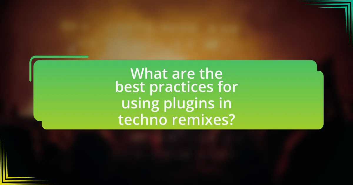 What are the best practices for using plugins in techno remixes?