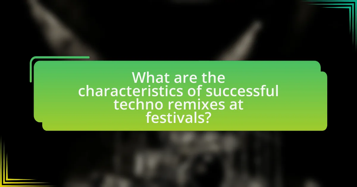 What are the characteristics of successful techno remixes at festivals?