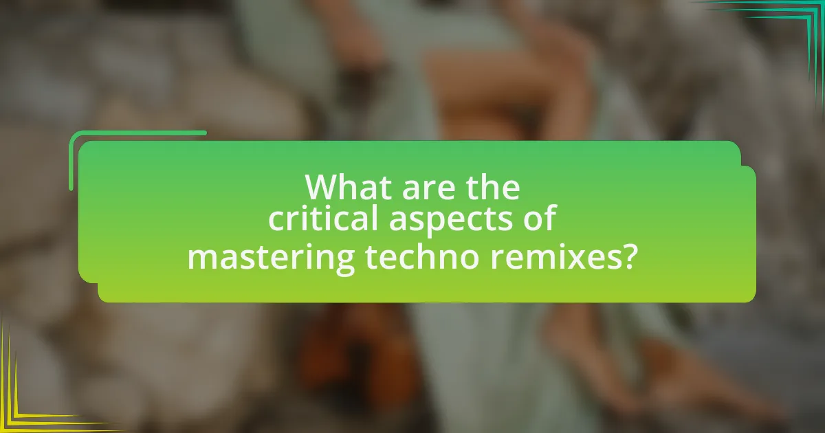What are the critical aspects of mastering techno remixes?