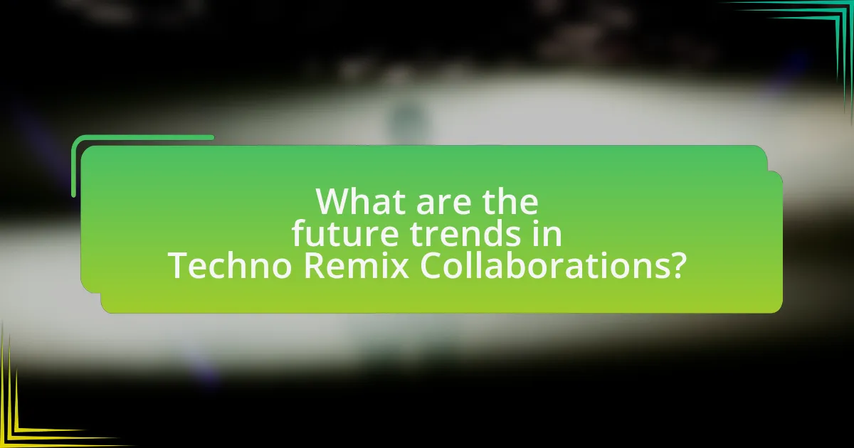 What are the future trends in Techno Remix Collaborations?