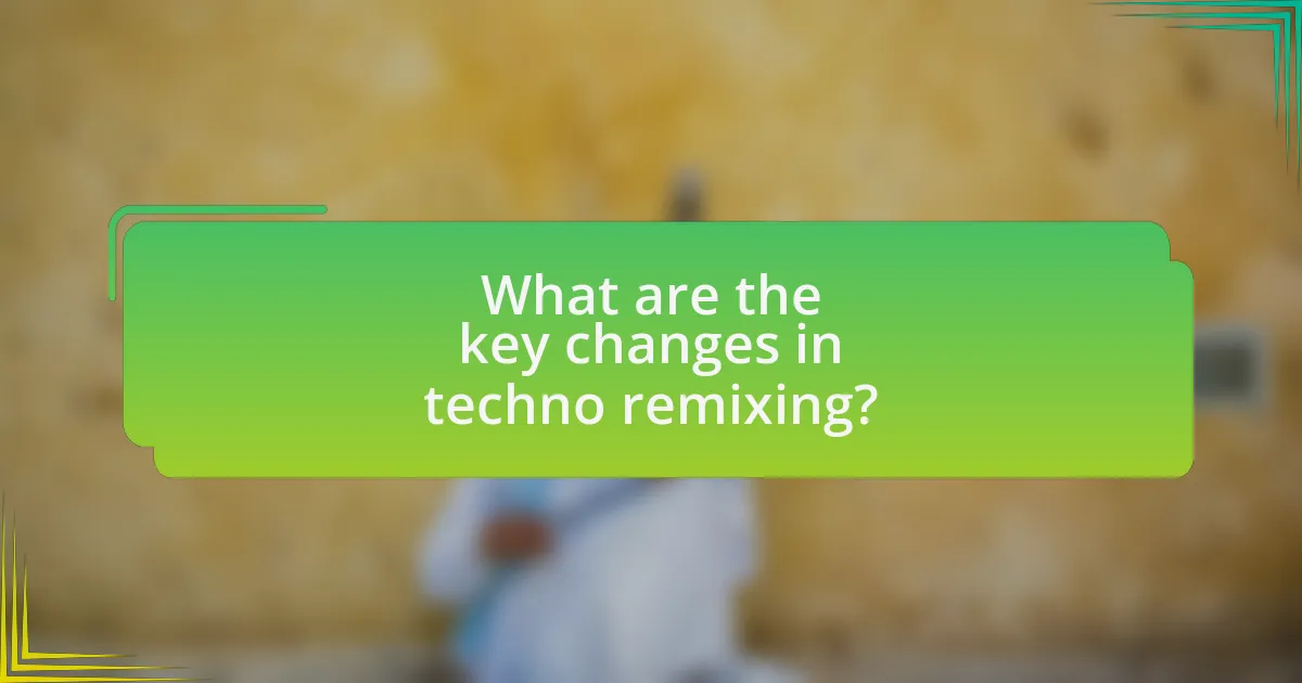 What are the key changes in techno remixing?
