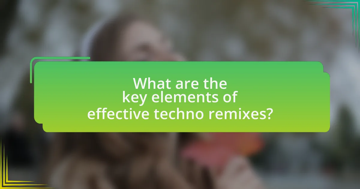 What are the key elements of effective techno remixes?