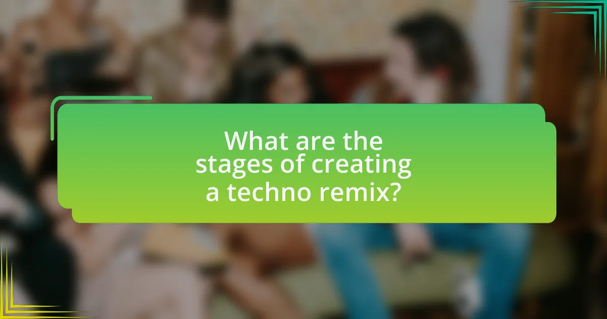 What are the stages of creating a techno remix?