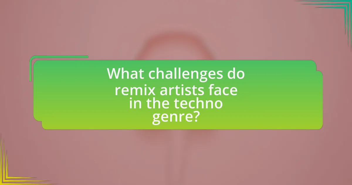 What challenges do remix artists face in the techno genre?