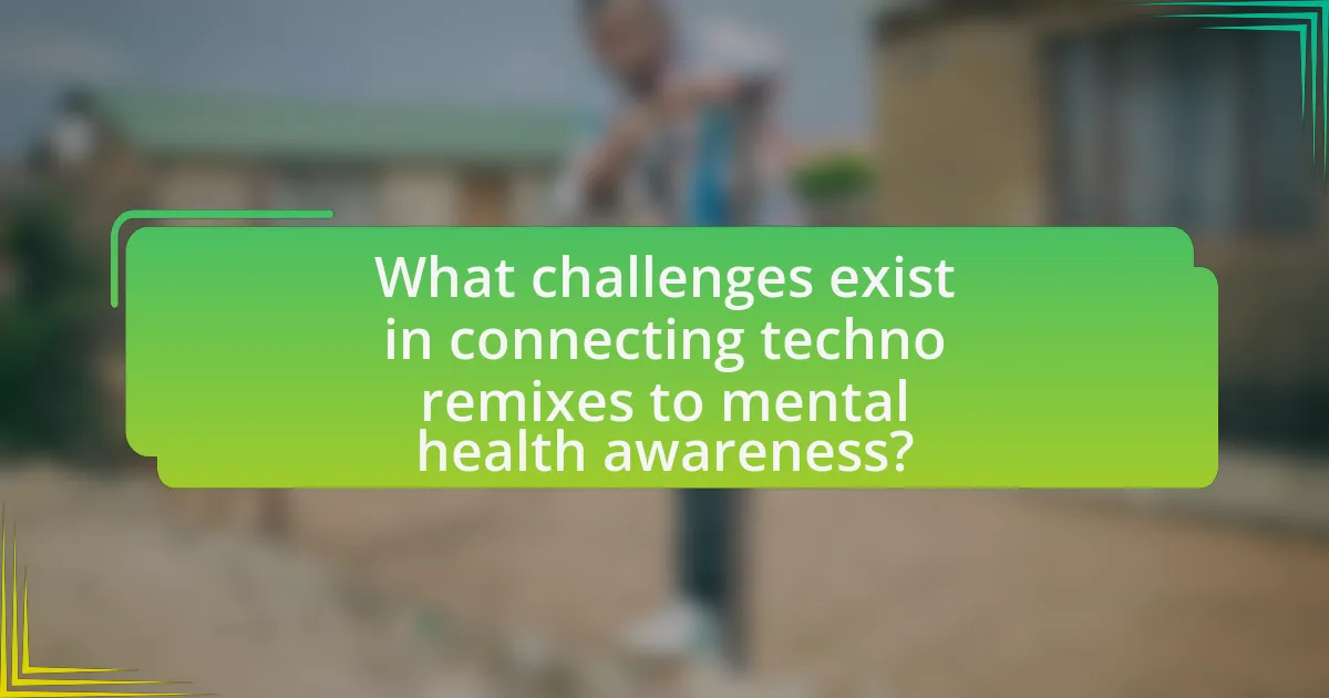 What challenges exist in connecting techno remixes to mental health awareness?