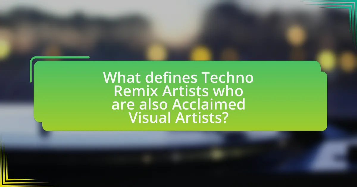 What defines Techno Remix Artists who are also Acclaimed Visual Artists?