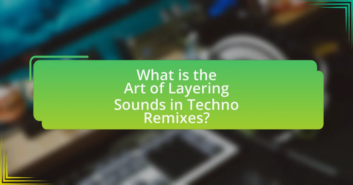What is the Art of Layering Sounds in Techno Remixes?
